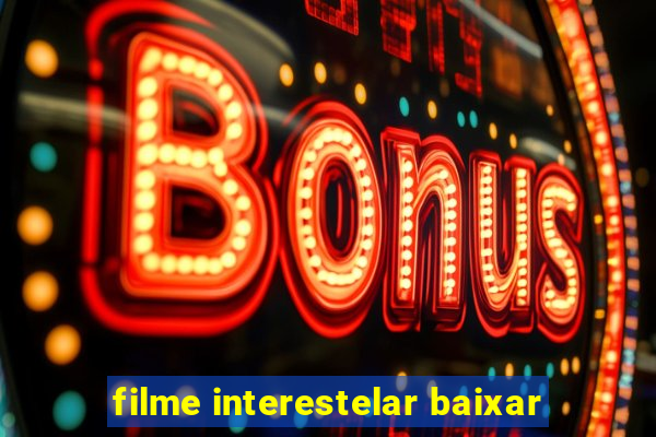 filme interestelar baixar